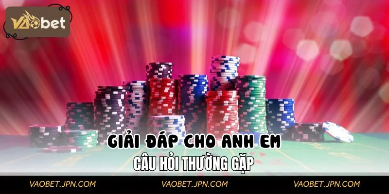 Giải đáp cho anh em câu hỏi thường gặp