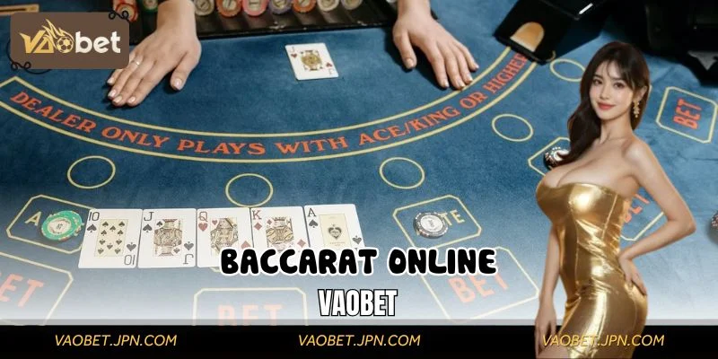 Khám Phá Baccarat Online Dễ Hiểu, Dễ Thắng Cùng VAOBET