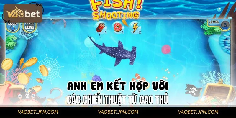 Anh em kết hợp với các chiến thuật từ cao thủ