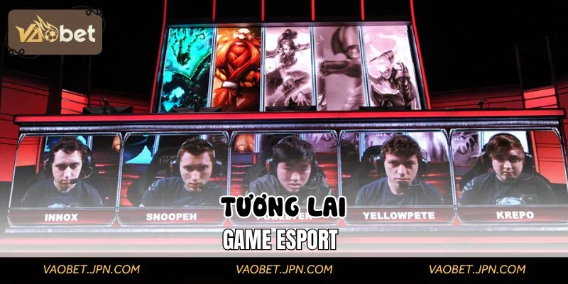 Tương lai của game Esport đang rộng mở hơn bao giờ hết