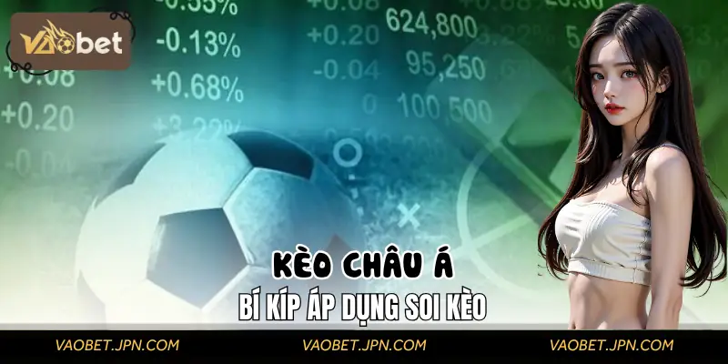 Bí Kíp Áp Dụng Soi Kèo Châu Á VAOBET Từ Cao Thủ Lâu Năm