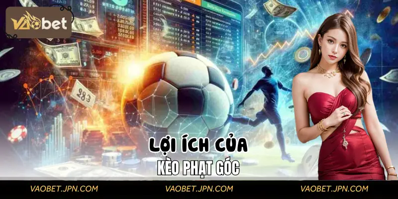 Ưu điểm khi chọn chơi kèo phạt góc