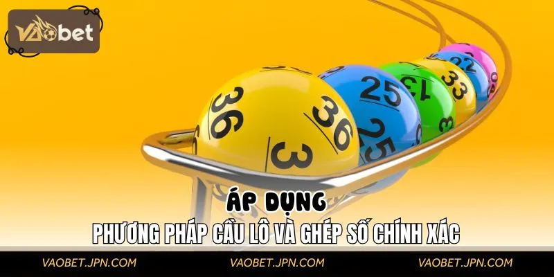 Phương pháp cầu lô và ghép số chính xác mang lại hiệu quả cực cao