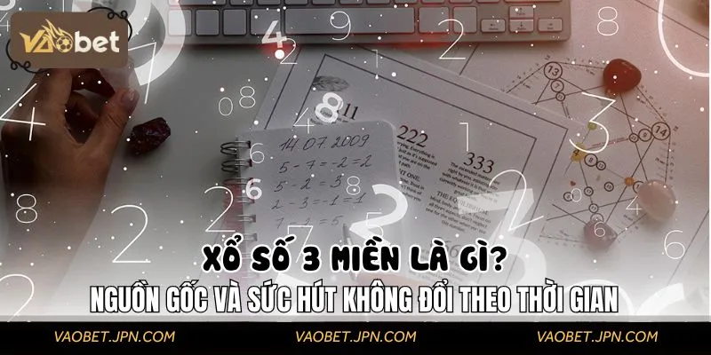 Xổ số 3 miền – Sự lựa chọn thông minh cho người yêu con số