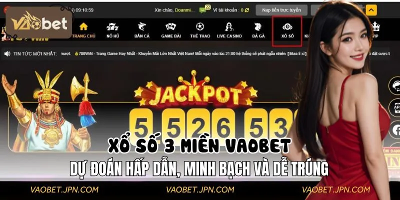 Xổ Số 3 Miền VAOBET – Dự Đoán Hấp Dẫn, Minh Bạch Và Dễ Trúng