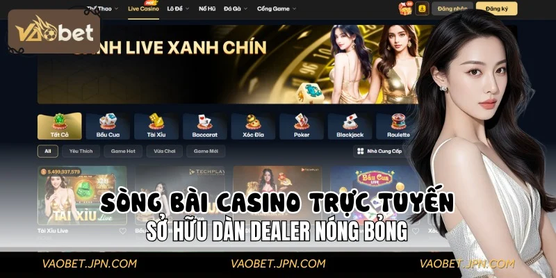 Sòng bài Live sở hữu dàn Dealer nóng bỏng